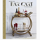 The Art of the Bar Cart: Styling & Recipes